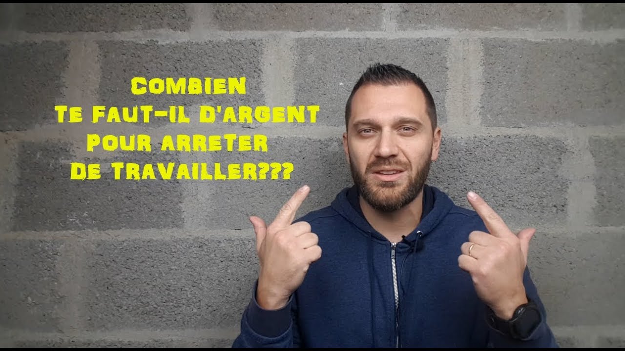 combien te faut il d'argent pour arrêter de travailler