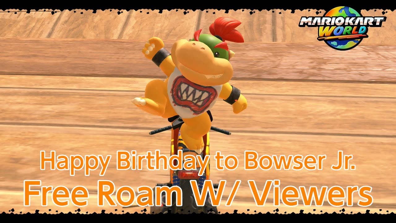 Mario Kart World Stream #51 Celebrating Bowser Jr's Birthday with free roam!