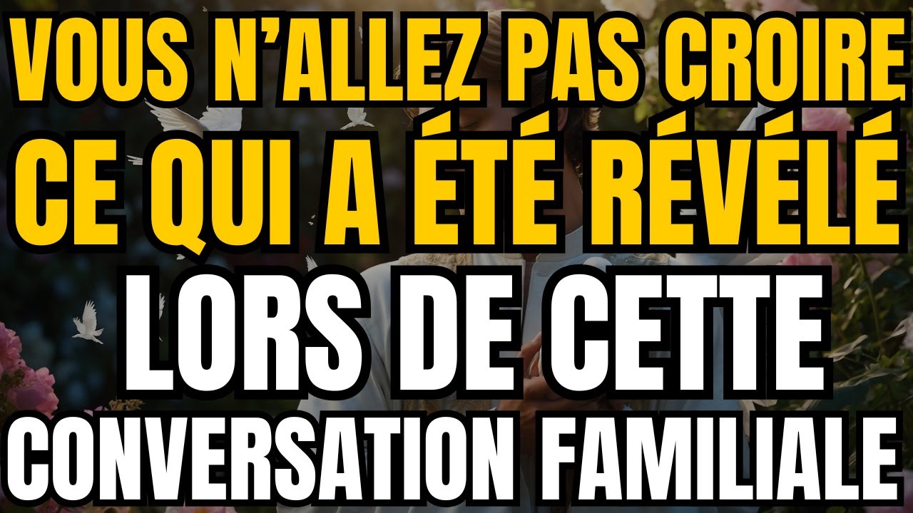 🚨 CE QUI EST SORTI DANS CETTE CONVERSATION FAMILIALE A TOUT BOUSCULÉ