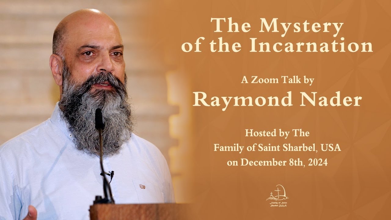 The Mystery Of The Incarnation, A Zoom Talk by Raymond Nader