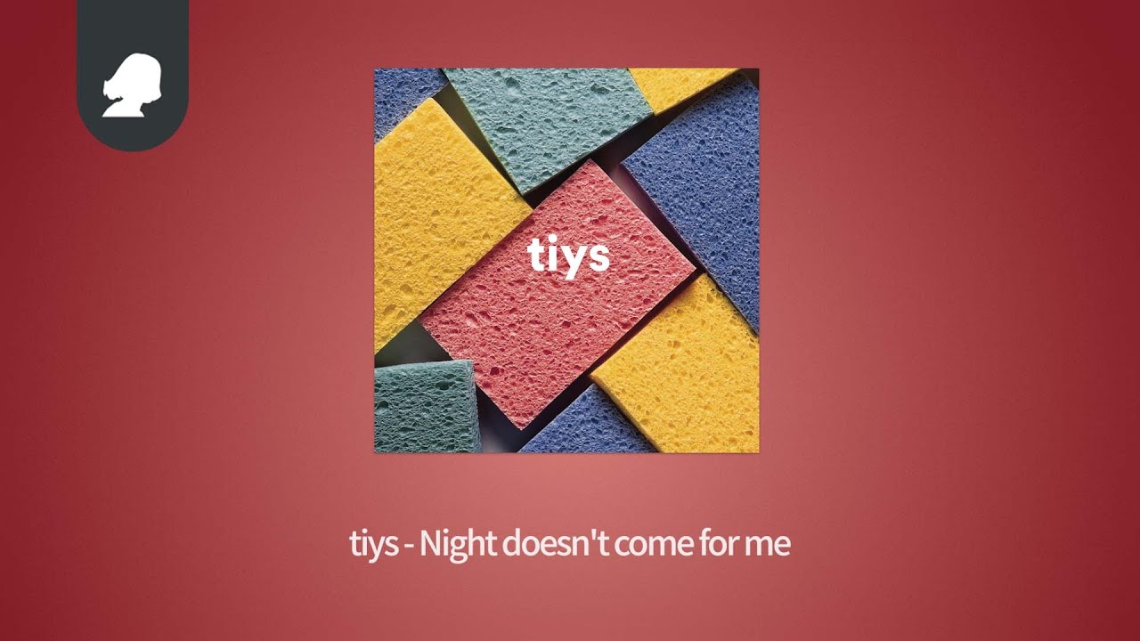 tiys - Night doesn't come for me