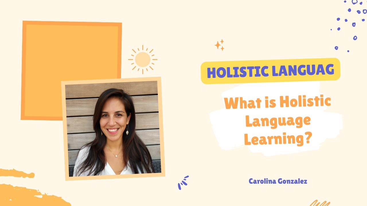 What is Holistic Language Learning? | Carolina Gonzalez