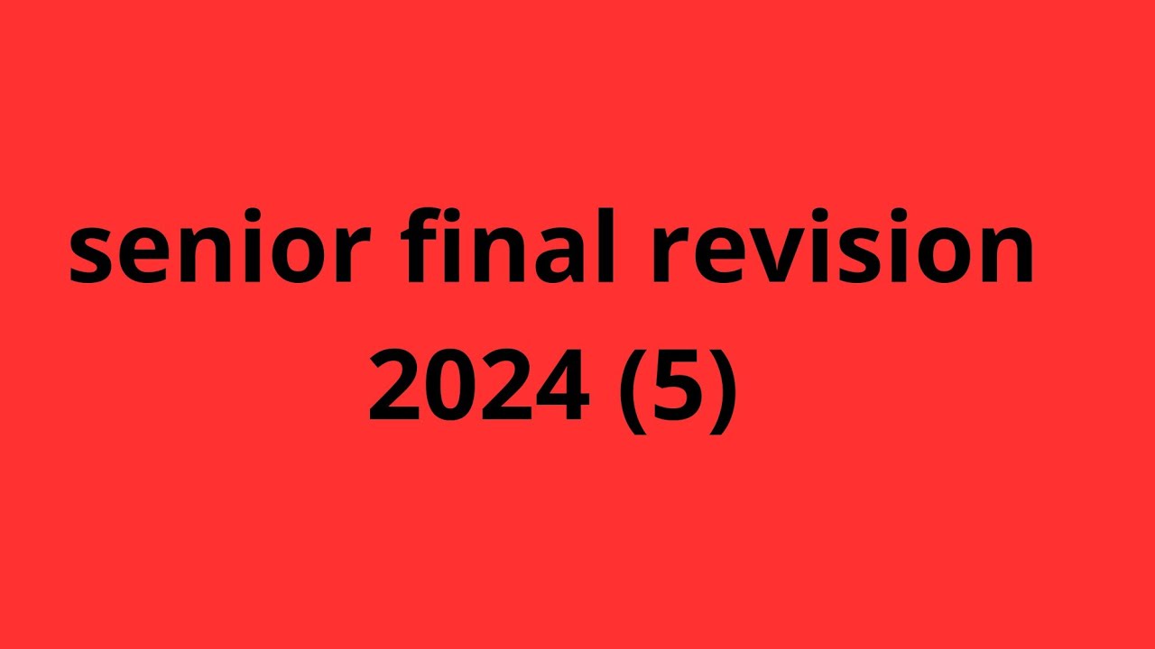 senior the final revision 2024 (5)