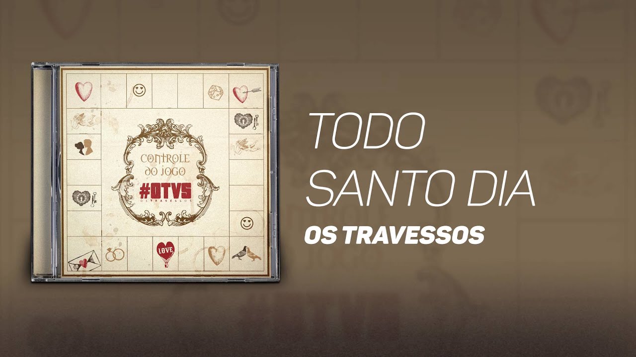 Os Travessos - Todo santo dia