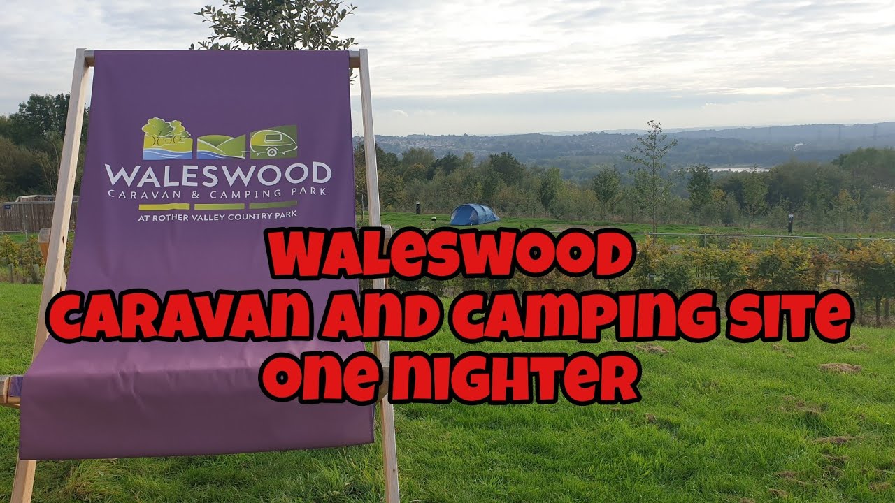 Waleswood Caravan and Camping site Rother Valley one night stay 16/10/21