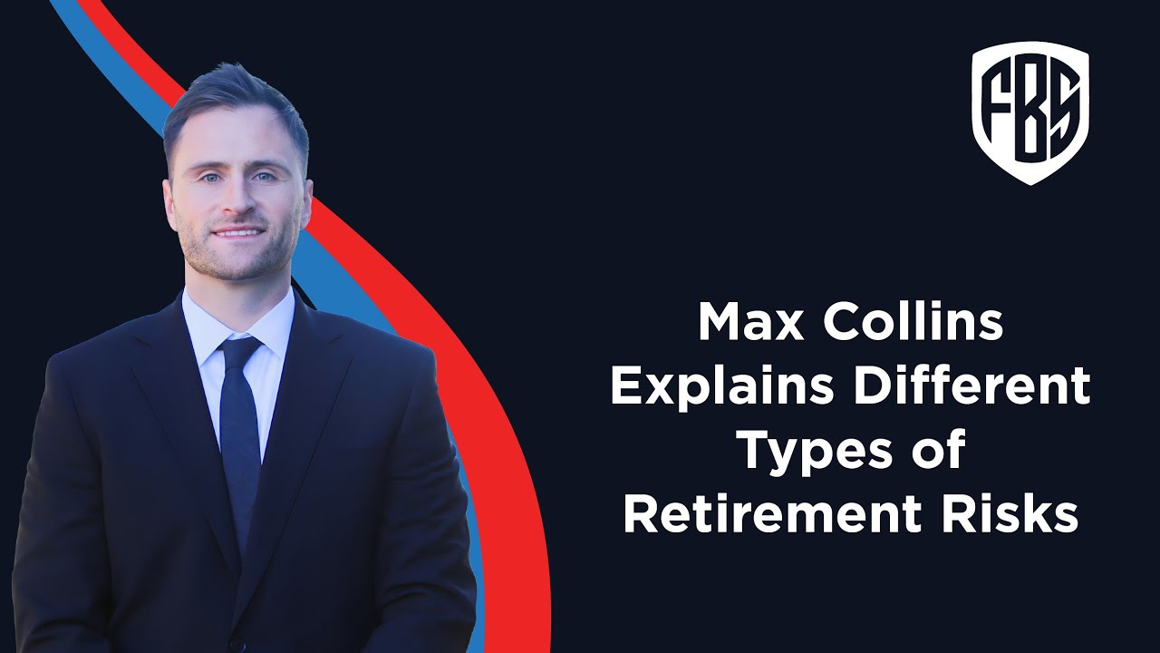 Max Collins Explains Different Types of Retirement Risks