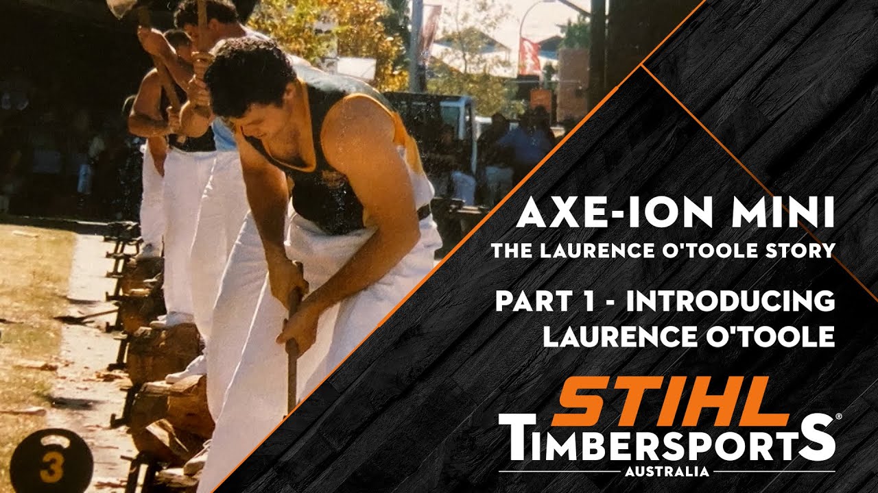 The Laurence O'Toole Story - STIHL TIMBERSPORTS® Discovery Series - Part 1