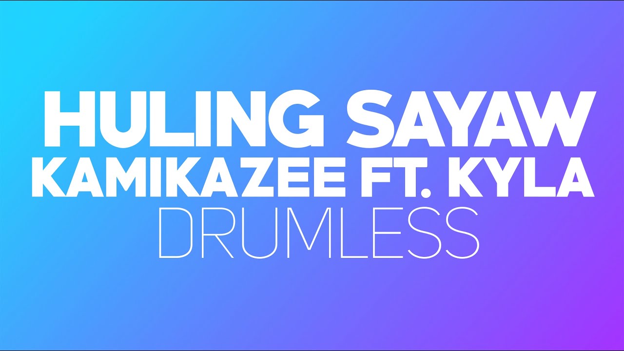 Huling Sayaw - Kamikazee ft. Kyla (Drumless)