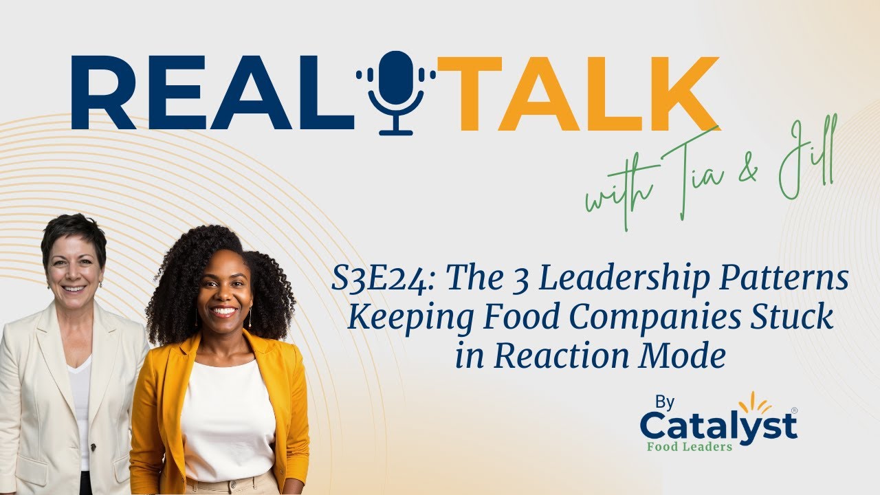 S3E24 The 3 Leadership Patterns Keeping Food Companies Stuck in Reaction Mode