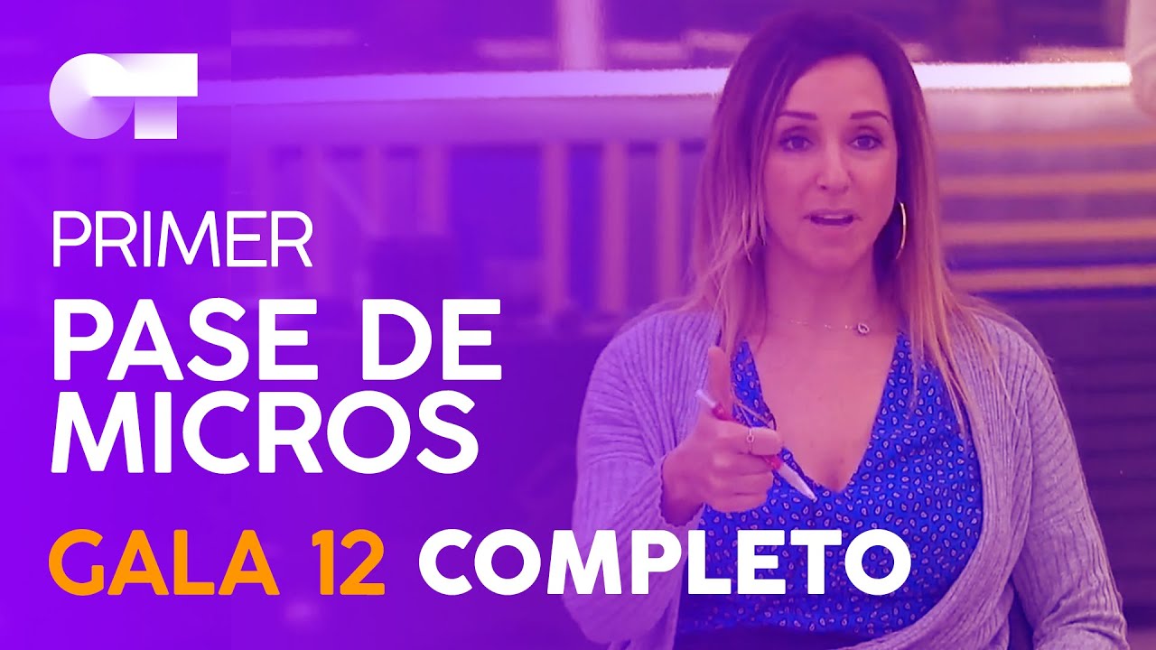 PRIMER PASE DE MICROS GALA 12 | OT 2020