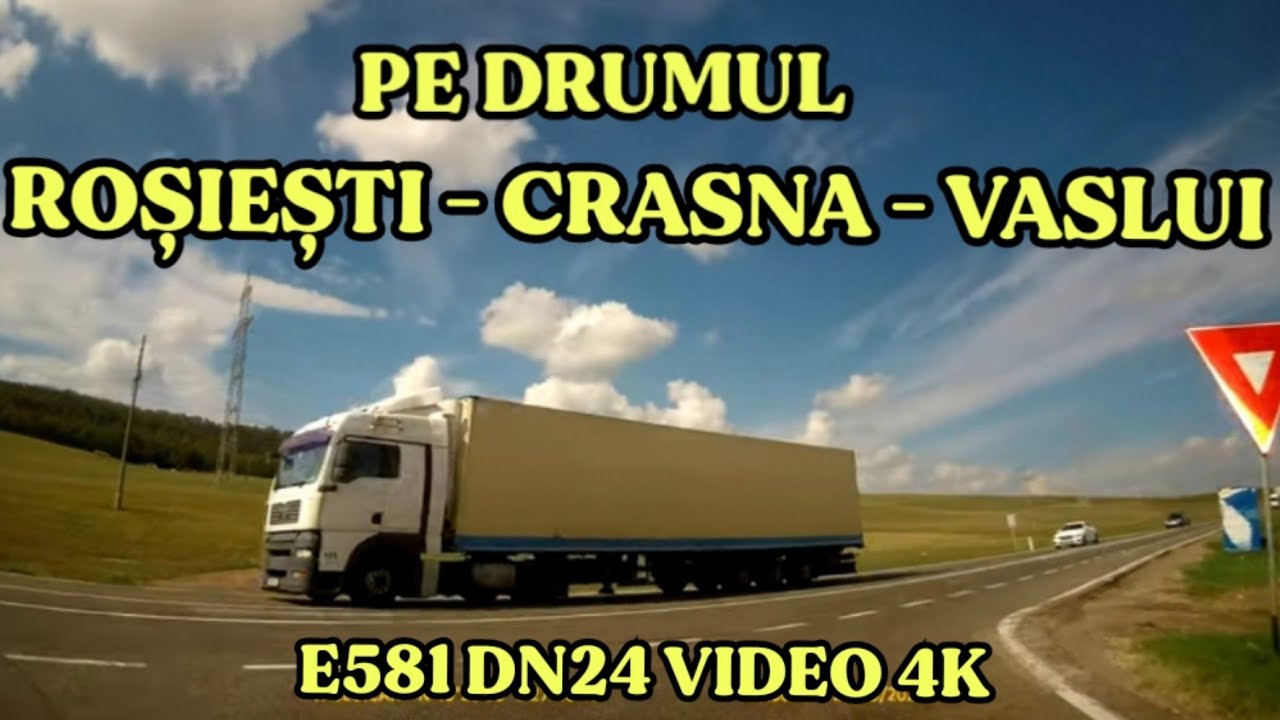 Drumul Rosiesti - Crasna - Vaslui pe E581 DN24 video 4K sept 2023