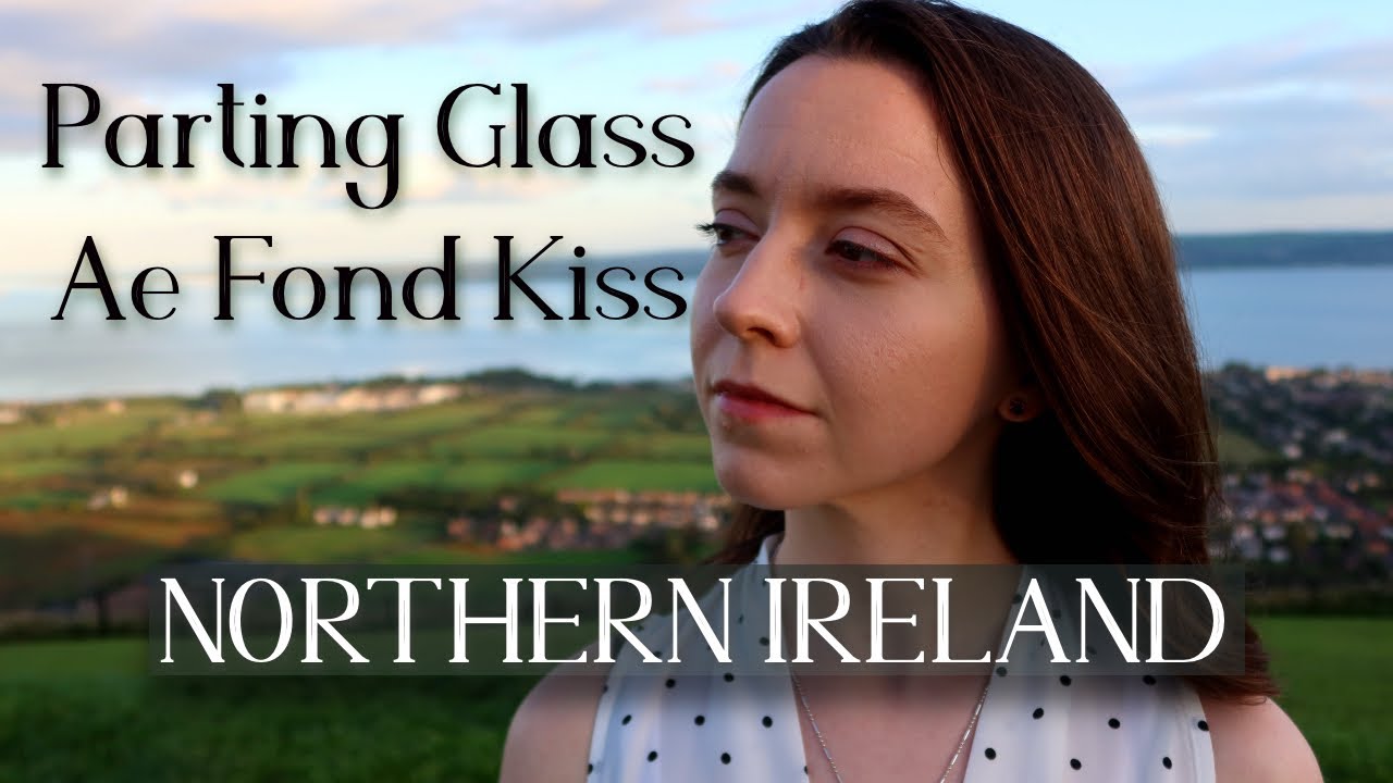 Parting Glass/Ae Fond Kiss | Scottish Irish Song | Northern Ireland