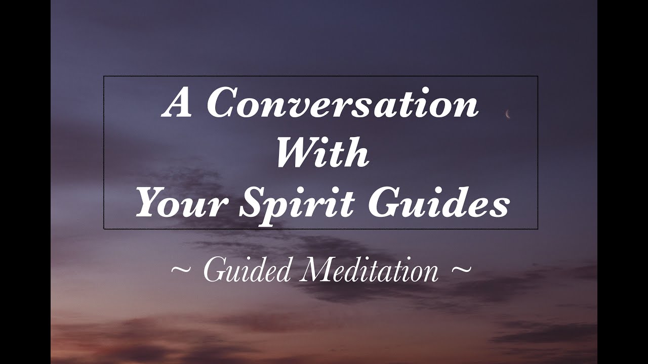 A Conversation With Your Spirit Guides - 10 Min. Guided Meditation