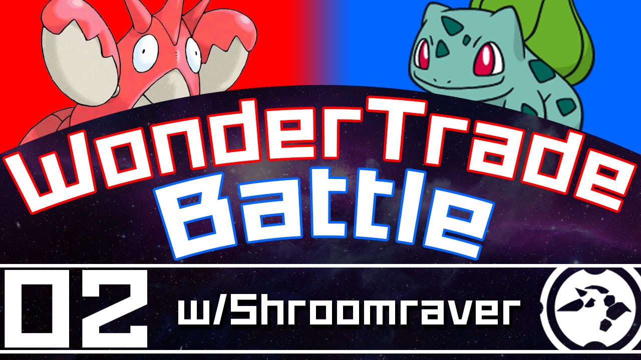 WonderTrade Battle #02 w/Shroomraver - 