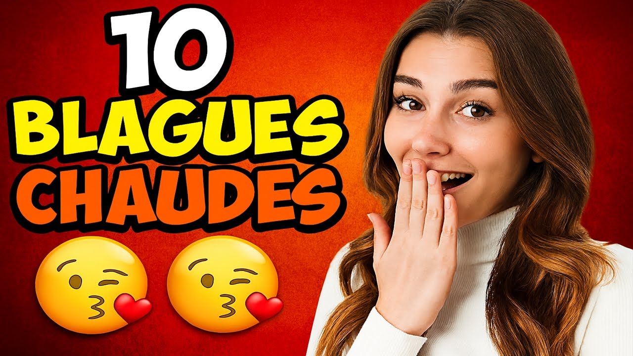10 Blagues Trop Chaudes Pour &Ecirc;tre Sages 😘💥 Blague du Jour