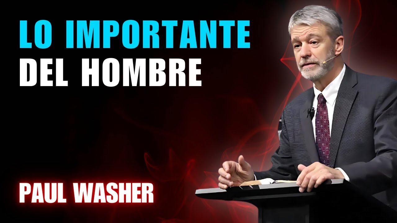 Paul Washer en Español  - El Secreto para Vivir como un Hombre Ejemplar