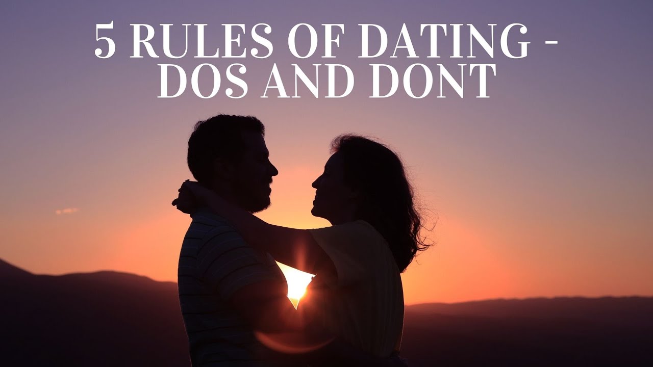 5 rules of dating - Dos and Don't (Relationships)