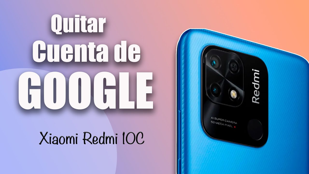 Cómo quitar cuenta de Google de Xiaomi Redmi 10c  fácil 2025