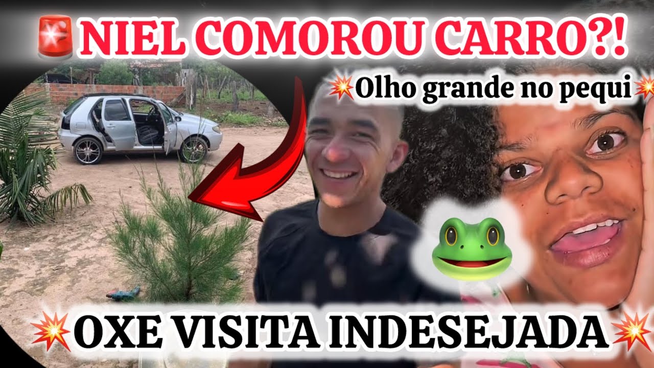 💥NIEL COMPROU CARRO NOVO?!!OXE VISITA INDESEJADA/OLHO GRANDE NO PEQUI!!!👀🚘