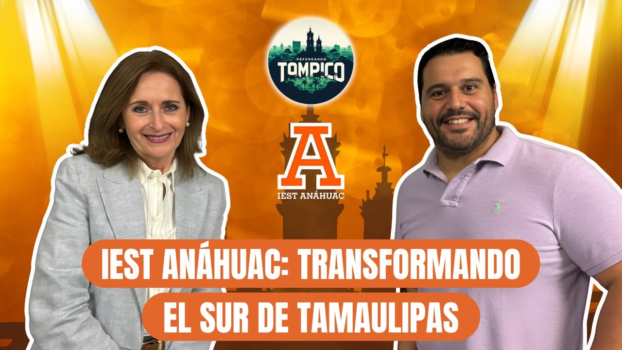 IEST Anáhuac: Transformando el Sur de Tamaulipas