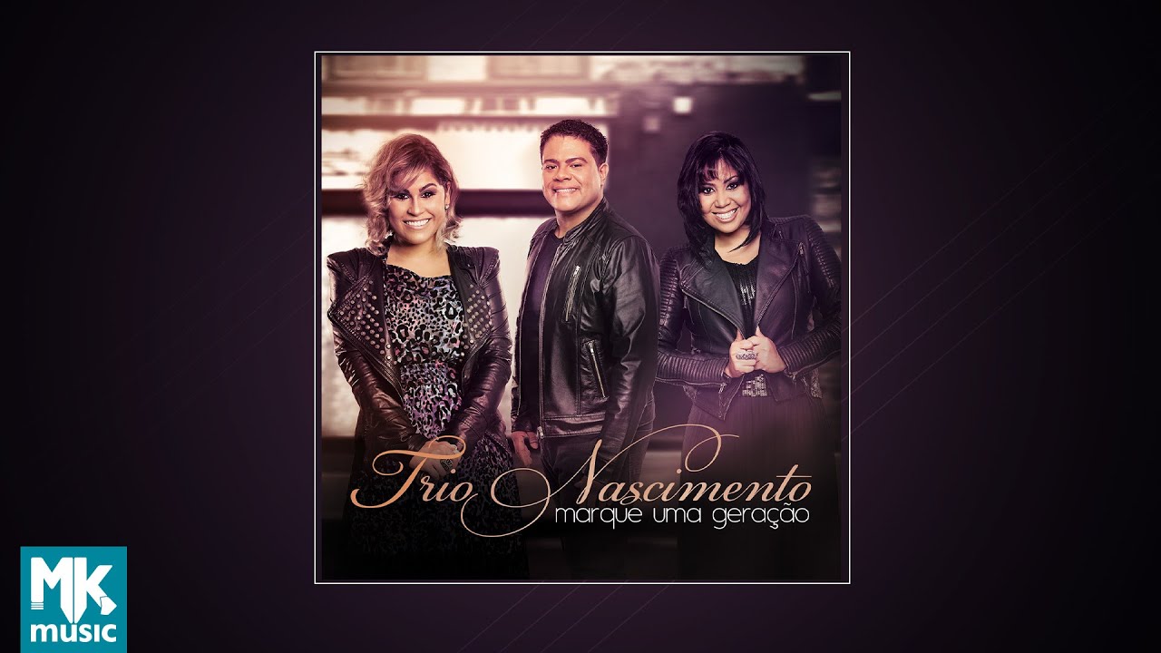 Trio Nascimento - Marque Uma Geração (CD COMPLETO)