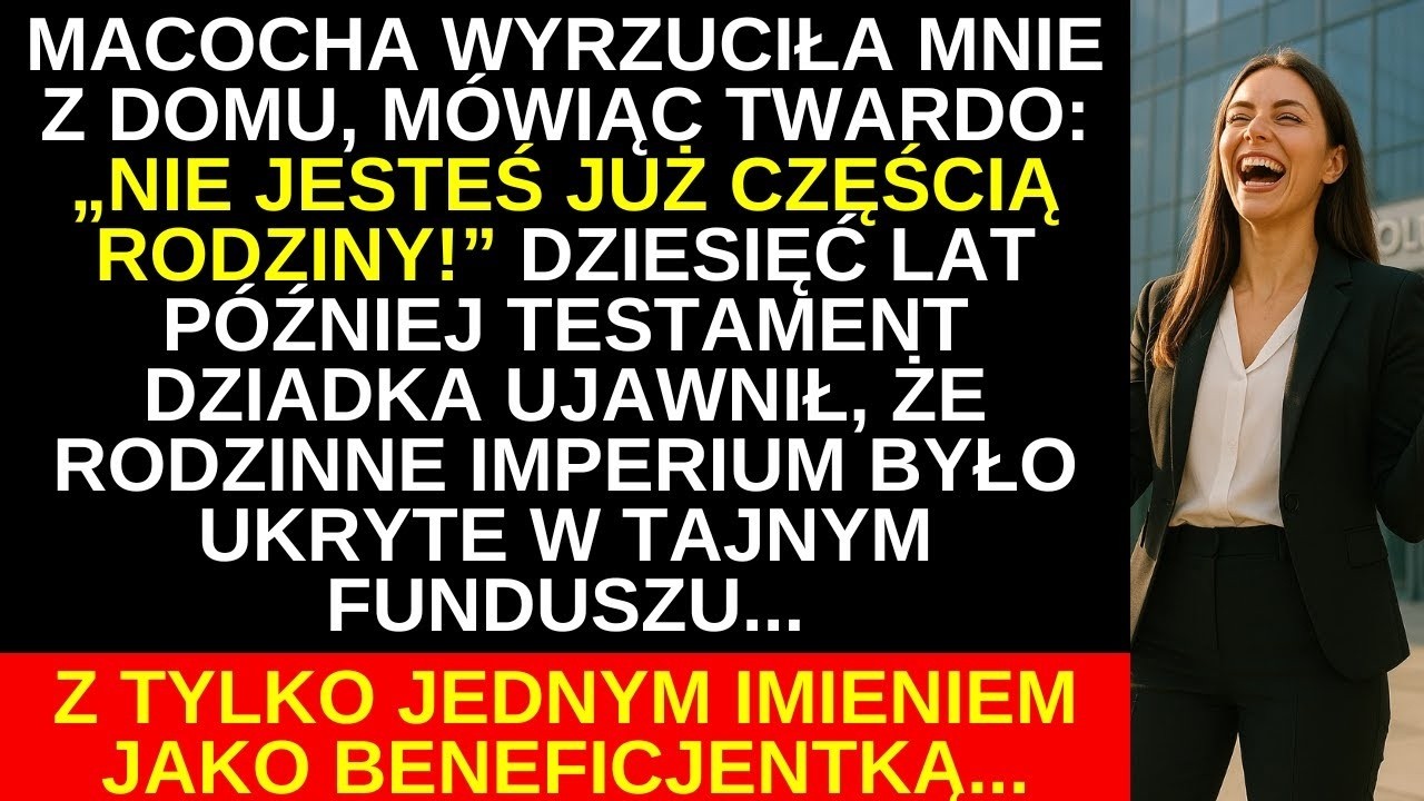 Macocha mnie wyrzuciła. 10 lat później testament dziadka zmienił całe moje życie...