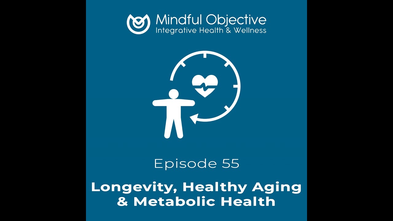 55 - Longevity, Healthy Aging & Metabolic Health