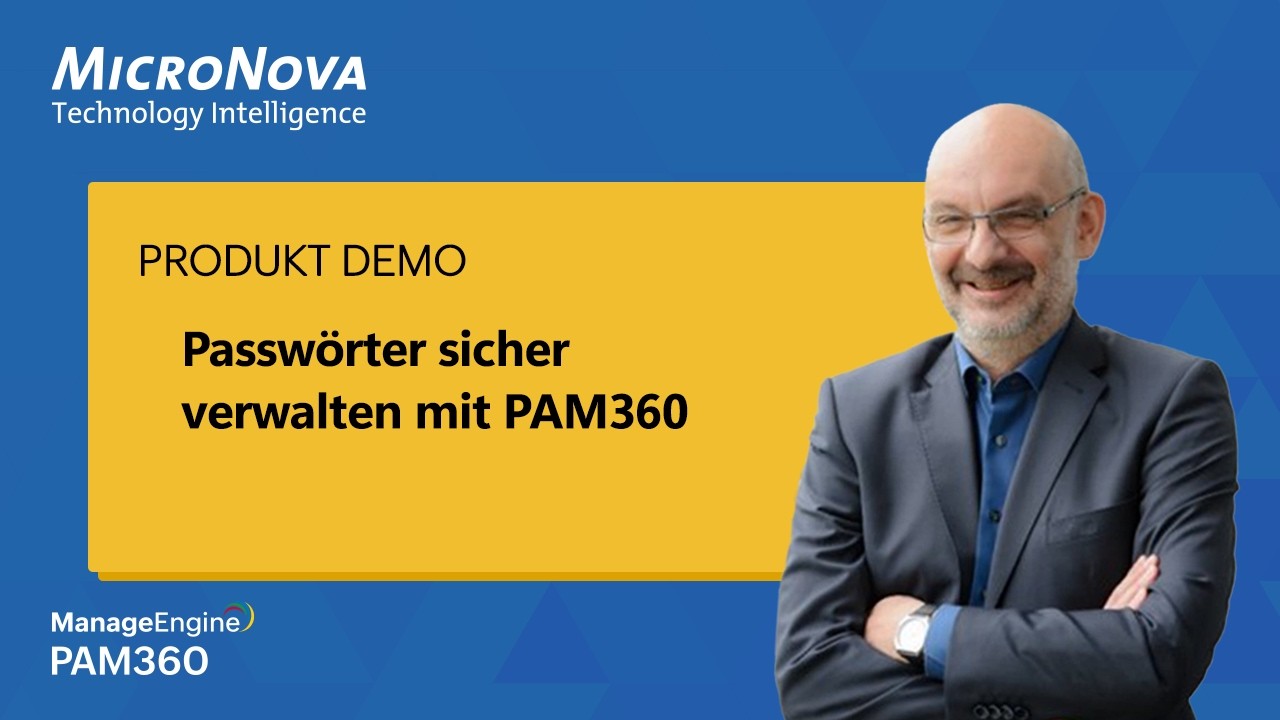 So bringen Sie Ihre Passwörter in Sicherheit: Privileged Access Management mit ManageEngine PAM360