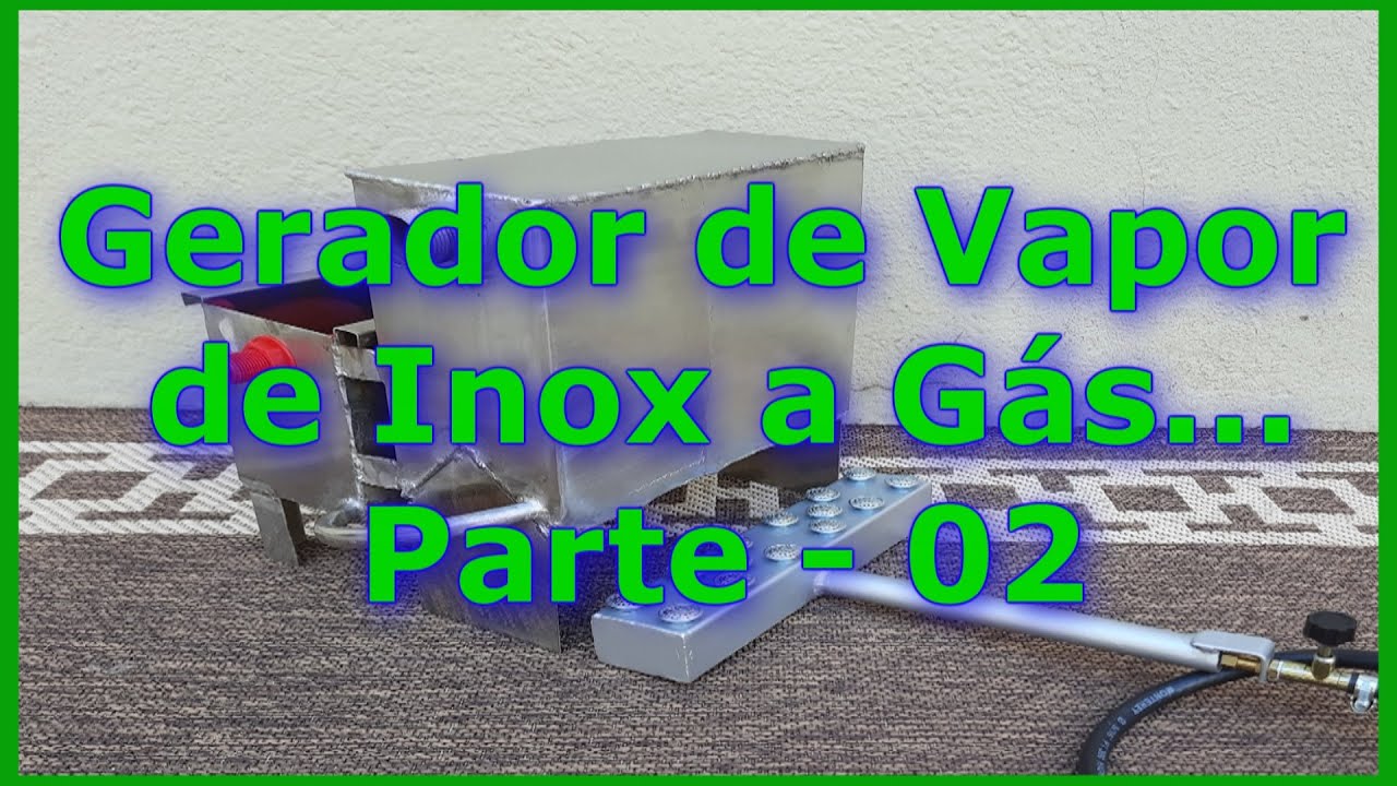 ✅Gerador de Vapor de Inox a Gás - Parte 02