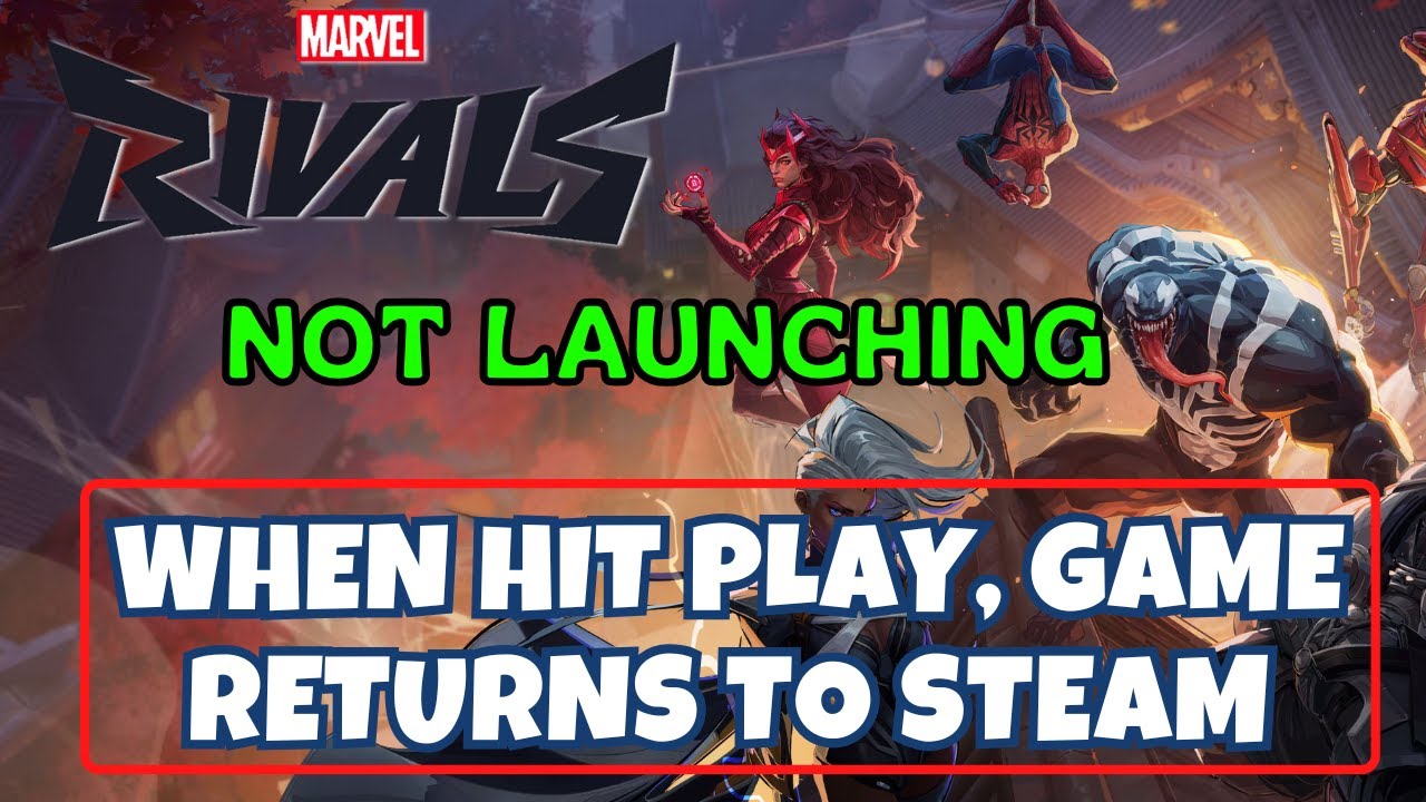 Marvel Rivals not launching not opening Steam Fix