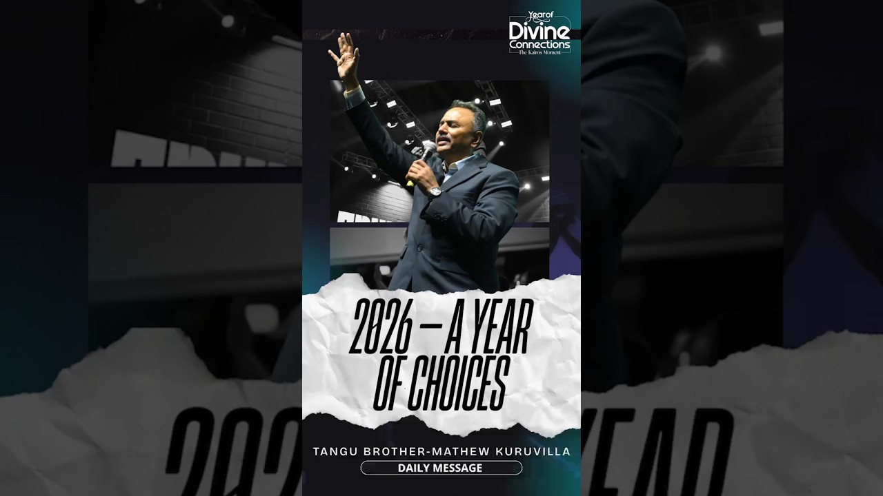 2026 &mdash; A YEAR OF CHOICES | Tangu Brother - Mathew Kuruvilla | Daily Short Message