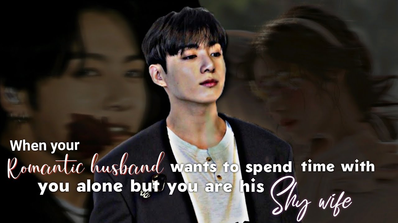 𝑾𝒉𝒆𝒏 𝒚𝒐𝒖𝒓 𝒓𝒐𝒎𝒂𝒏𝒕𝒊𝒄 𝒉𝒖𝒔𝒃𝒂𝒏𝒅 𝒘𝒂𝒏𝒕𝒔 𝒕𝒐 𝒔𝒑𝒆𝒏𝒅 𝒕𝒊𝒎𝒆 𝒘𝒊𝒕𝒉 𝒚𝒐𝒖 𝒂𝒍𝒐𝒏𝒆 𝒃𝒖𝒕 𝒚𝒐𝒖 𝒂𝒓𝒆 𝒉𝒊𝒔 𝒔𝒉𝒚 𝒘𝒊𝒇𝒆