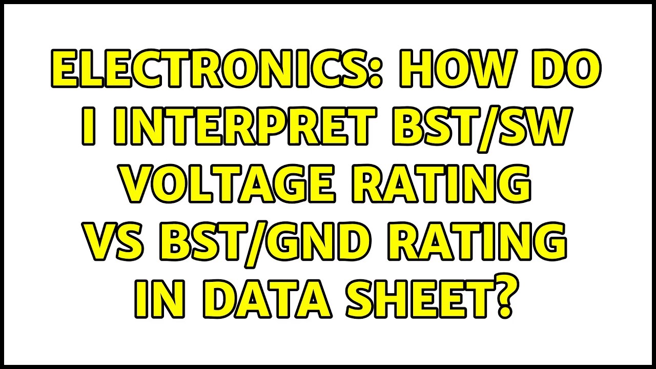 Electronics: How do I interpret BST/SW voltage rating vs BST/GND rating in data sheet?