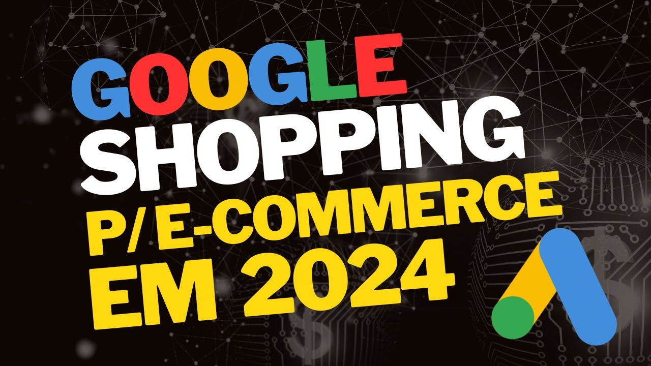 Guia de configuração da campanha de Google Shopping  para 2024