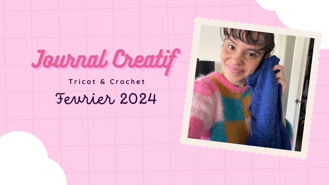Journal Créatif -  Fevrier 2024 - podcast Tricot et Crochet