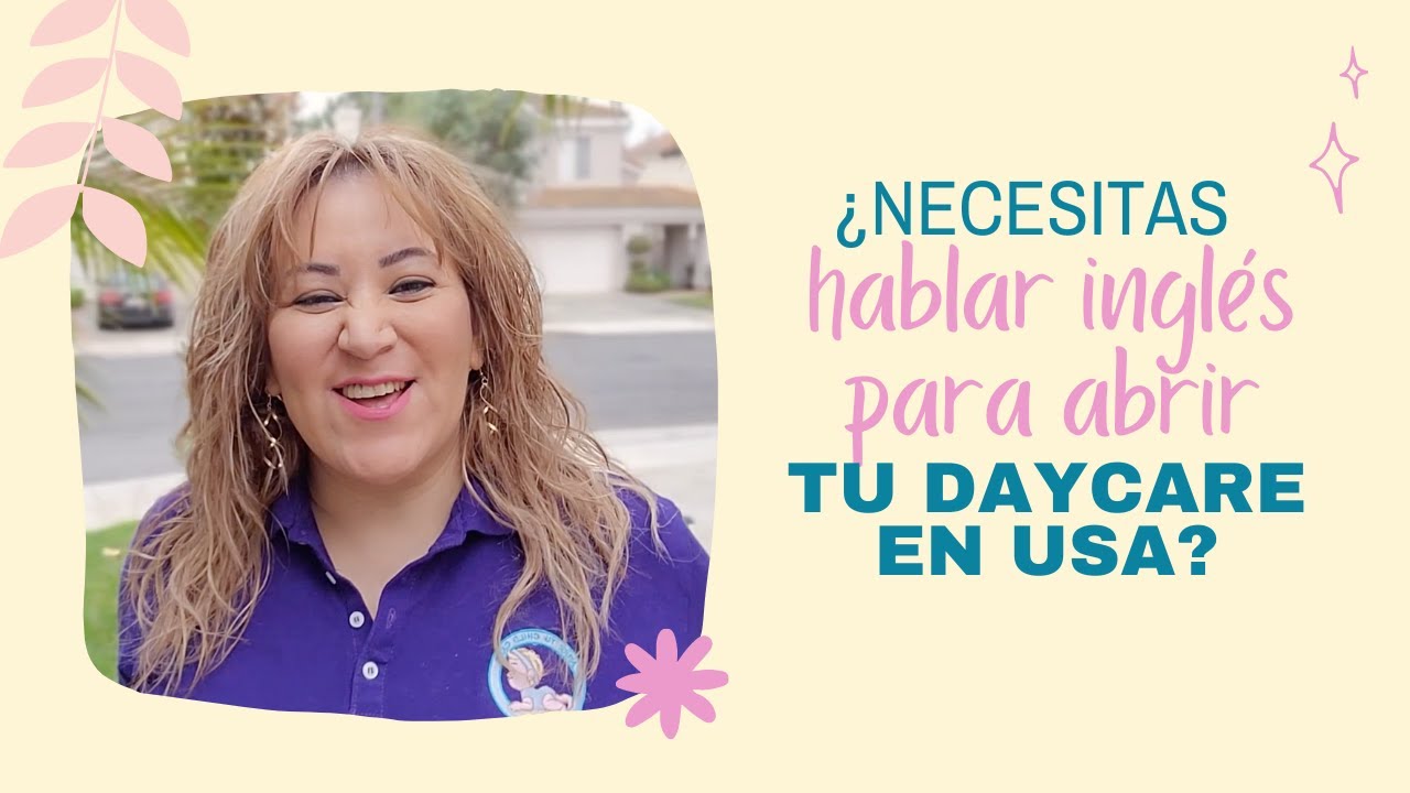 ¿Necesitas HABLAR INGLÉS para abrir tu DAYCARE en USA? 👶🏻