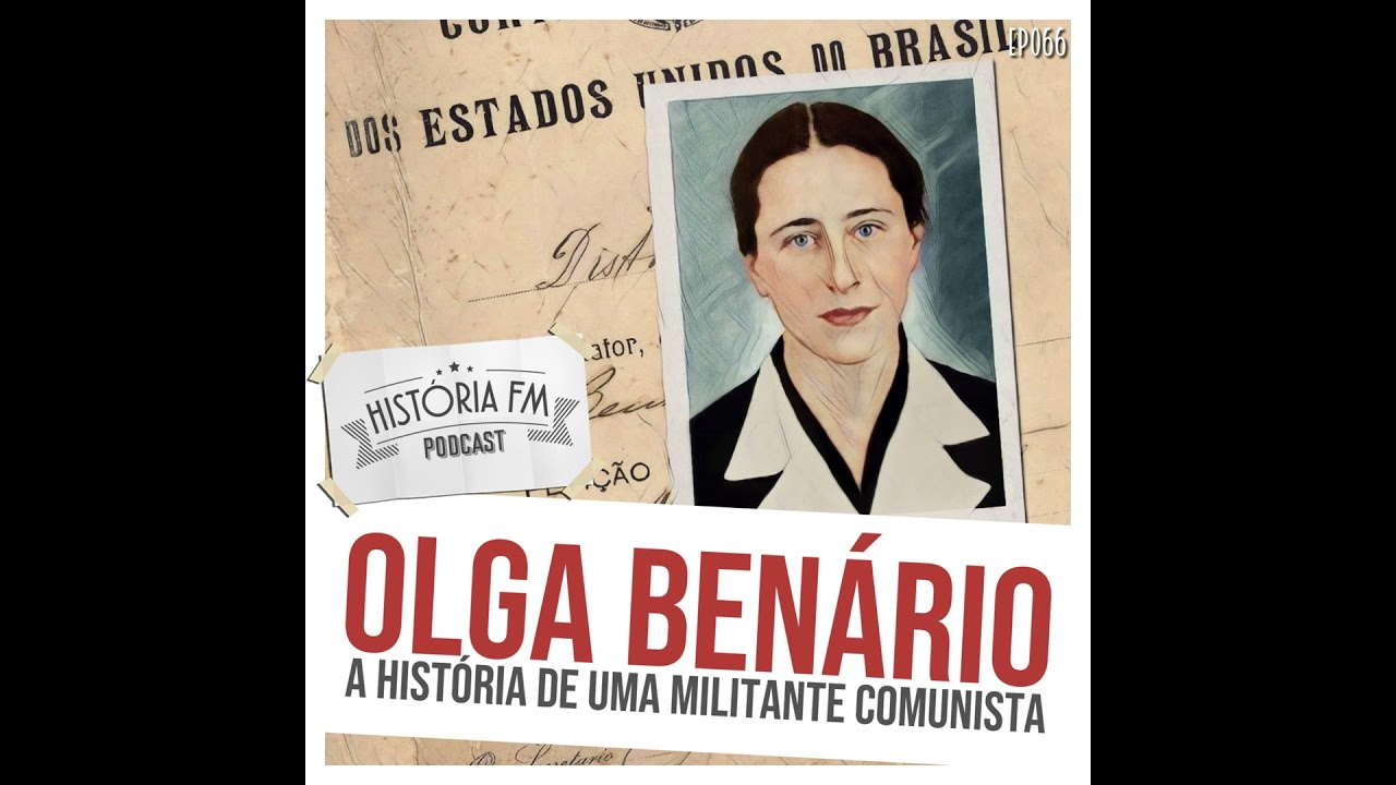 066 Olga Benário: a história da uma militante comunista