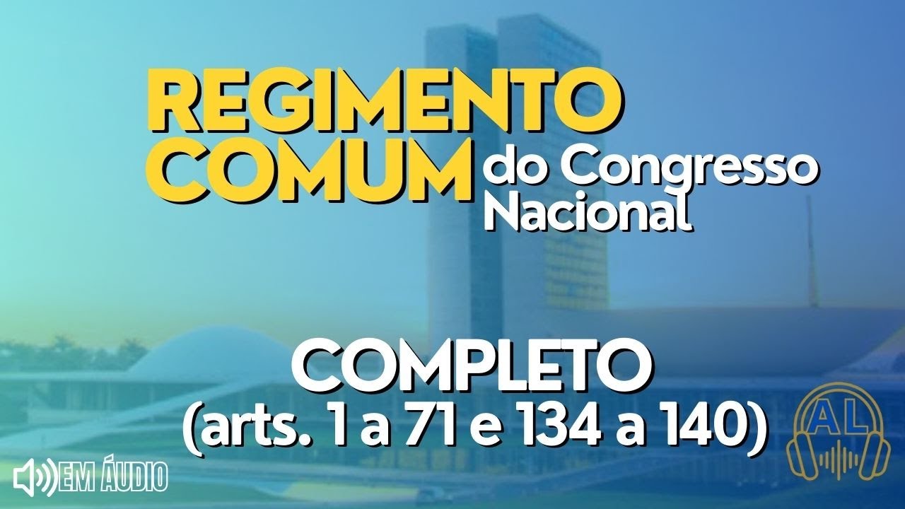 REGIMENTO COMUM DO CONGRESSO NACIONAL COMPLETO ( arts 1° a 71  e 134 a 140 ) | Atualizado