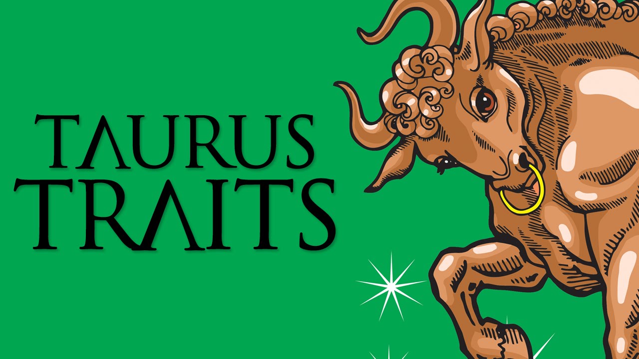 Taurus Personality Traits (Taurus Traits and Characteristics)