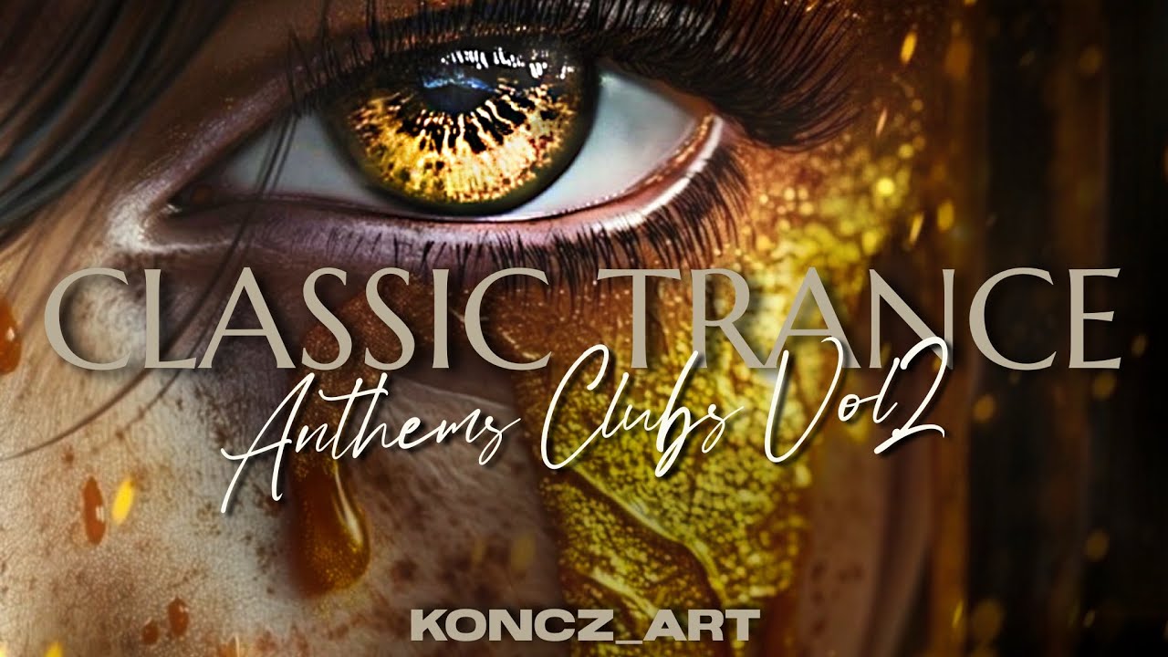 👁️ CLASSIC TRANCE | ANTHEMS CLUBS VOL.2 ➡️ The Golden Age of Clubs 90s & 2000s Megamix 🎶