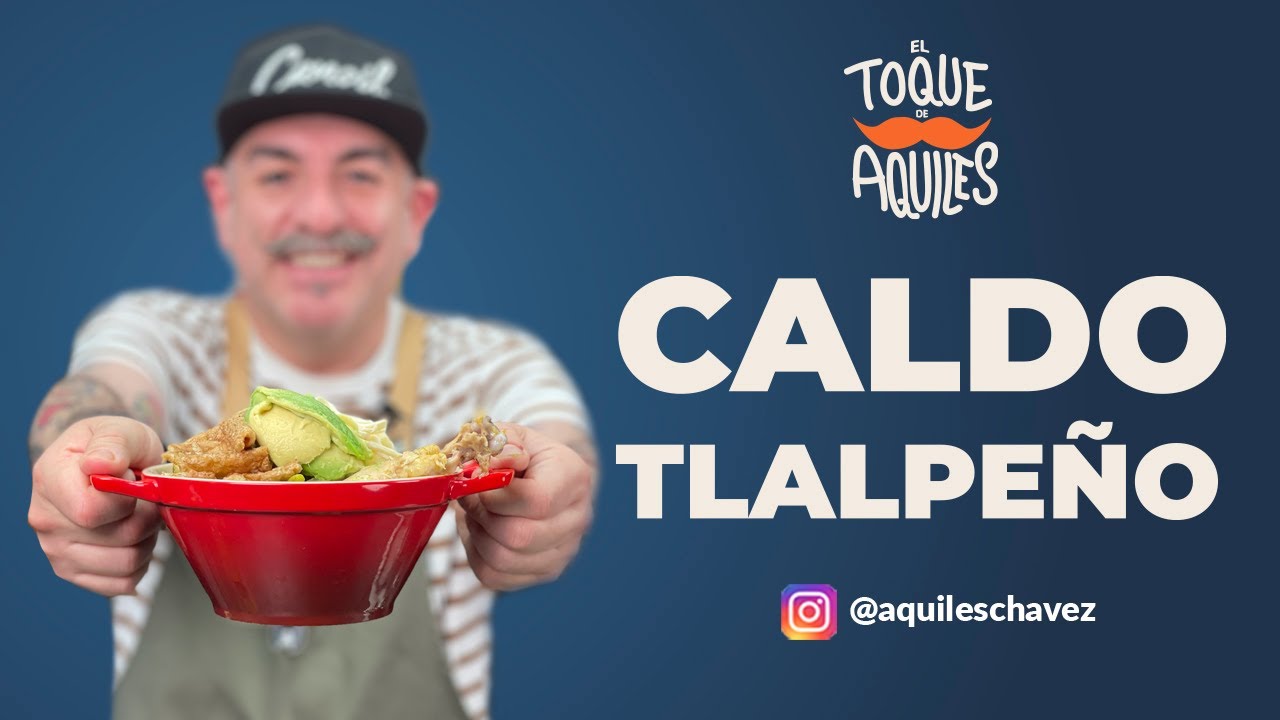 Caldo Tlalpeño - El Toque de Aquiles
