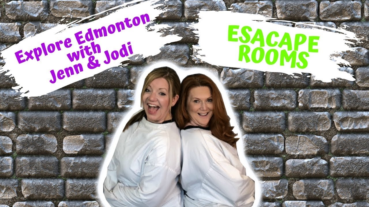 Explore Edmonton with Jenn & Jodi - Escape Rooms in Edmonton (GTFO)