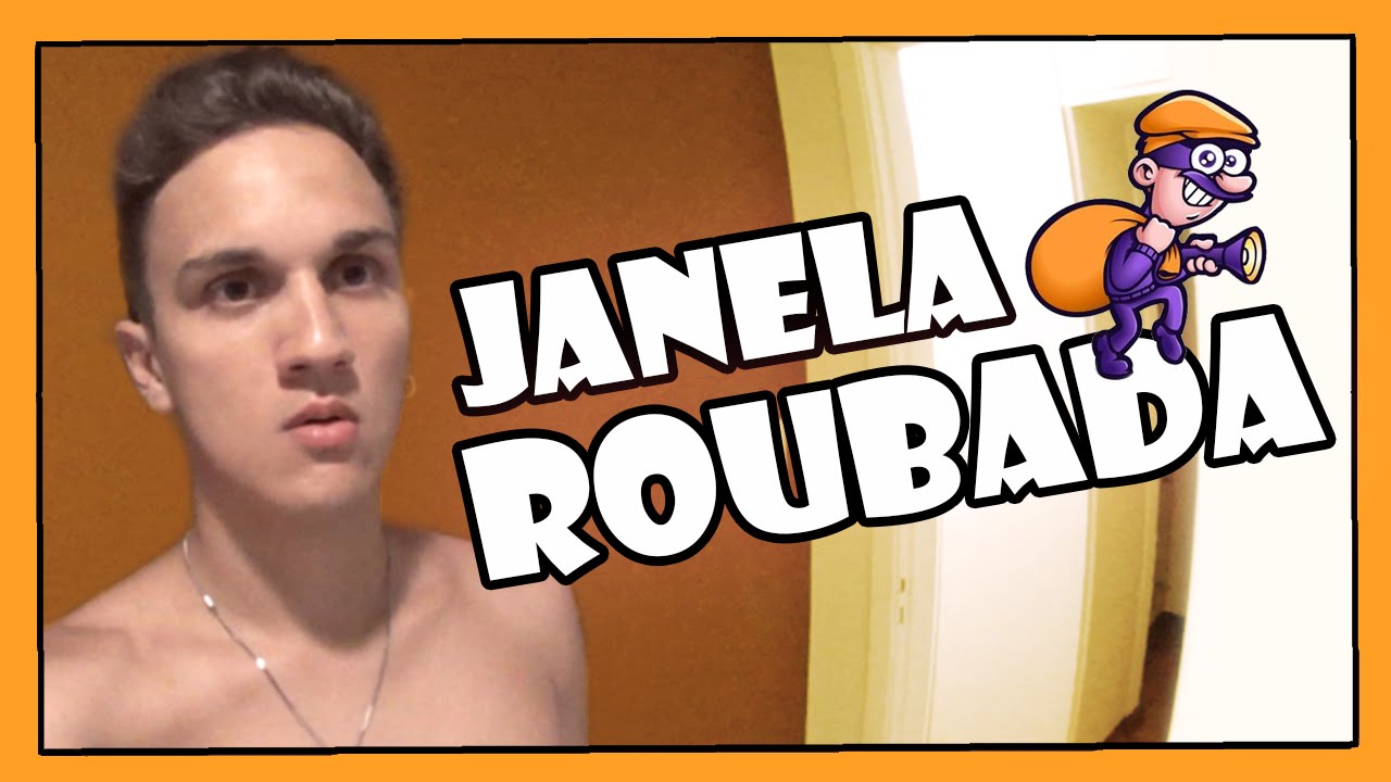 ROUBARAM MINHA JANELA!