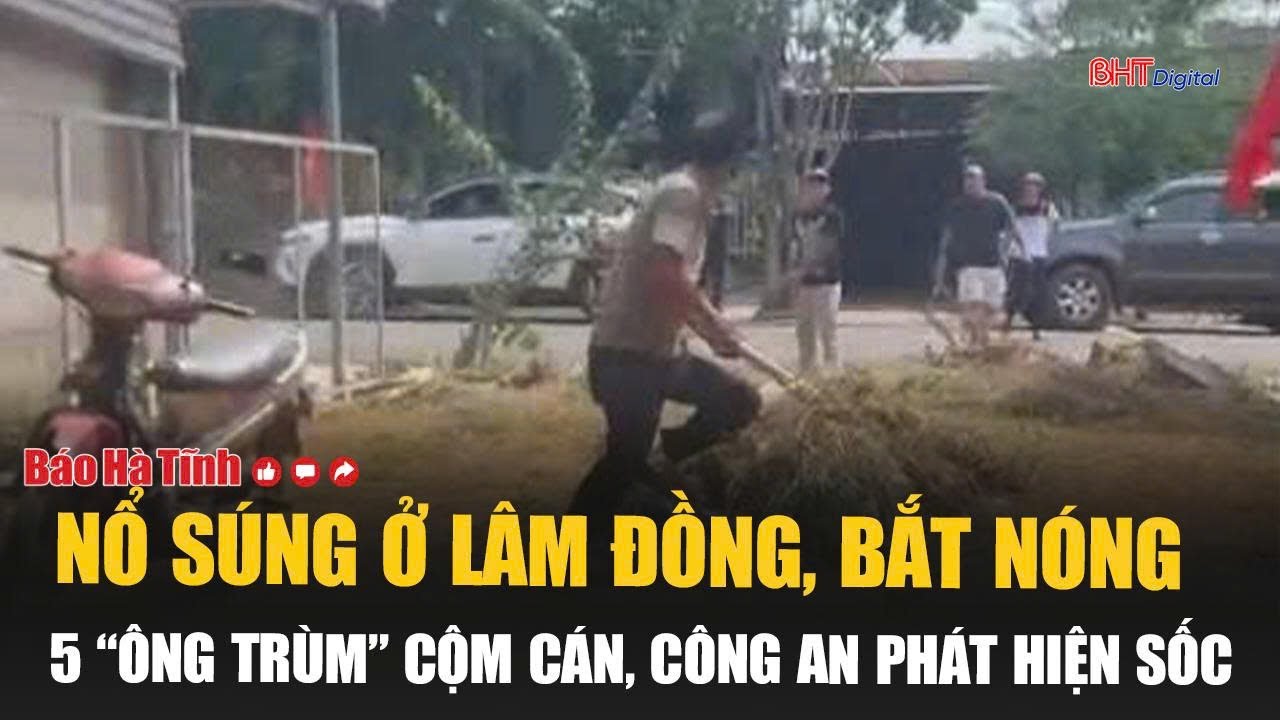 Nổ súng ở Lâm Đồng, bắt nóng 5 “ông trùm” cộm cán, công an phát hiện sốc