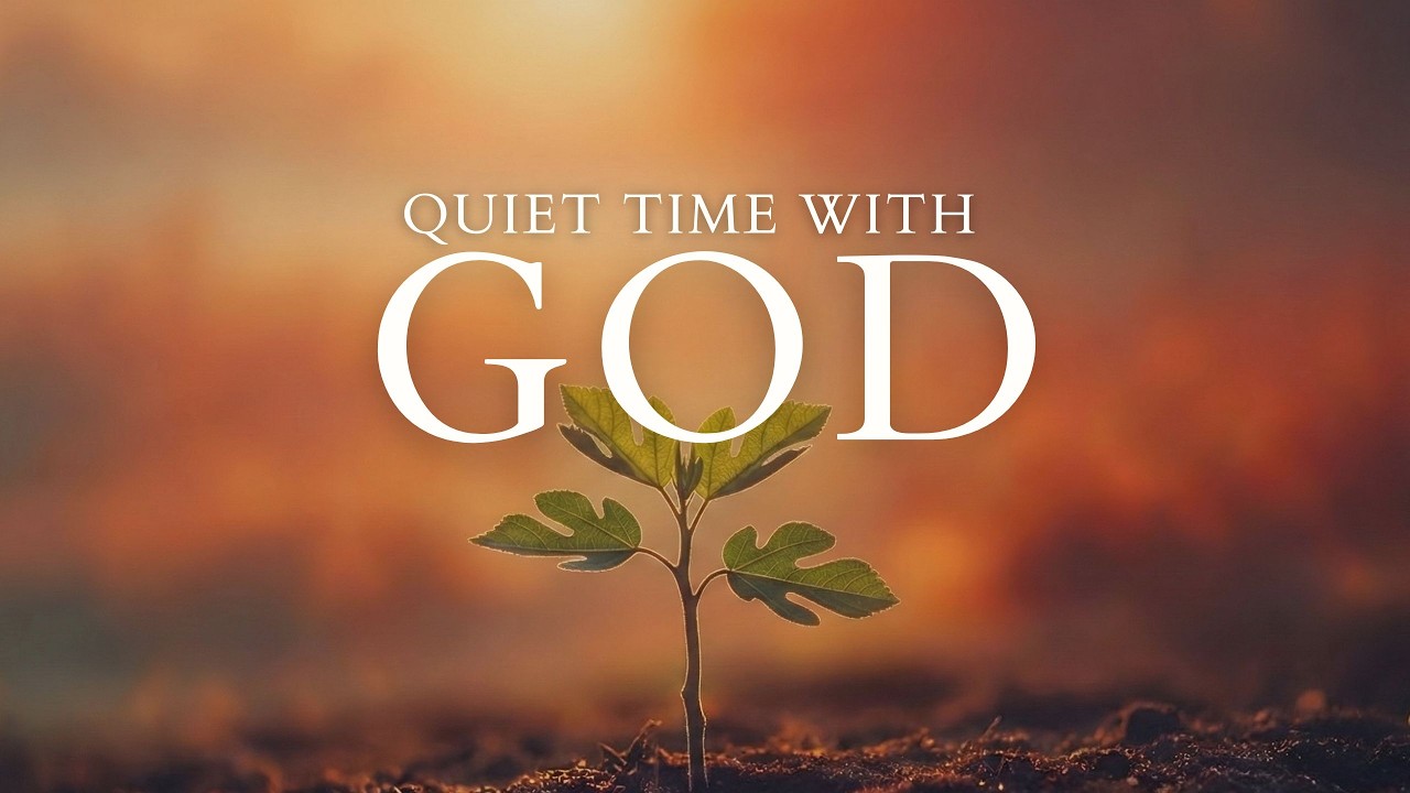 QUIET TIME WITH GOD – Soaking Worship Instrumental | Prayer, Devotion & Bible Meditation