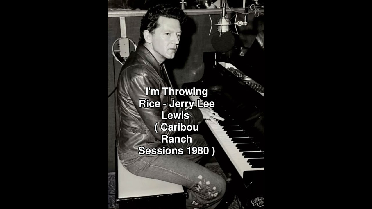 I'm Throwing Rice - Jerry Lee Lewis ( 1980 )