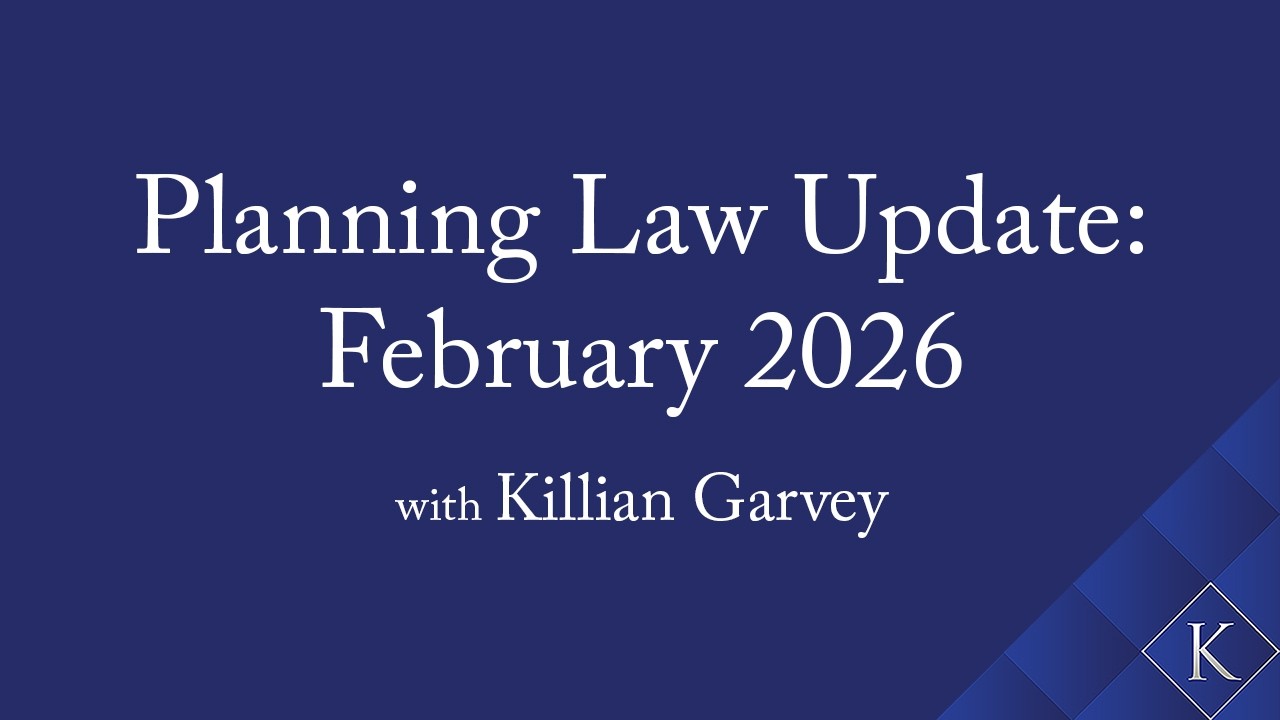 Planning Law Update: February 2026 with Killian Garvey