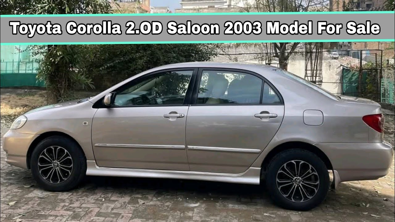 Toyota Corolla 2.OD Saloon 2003 Model For Sale In Pakistan 