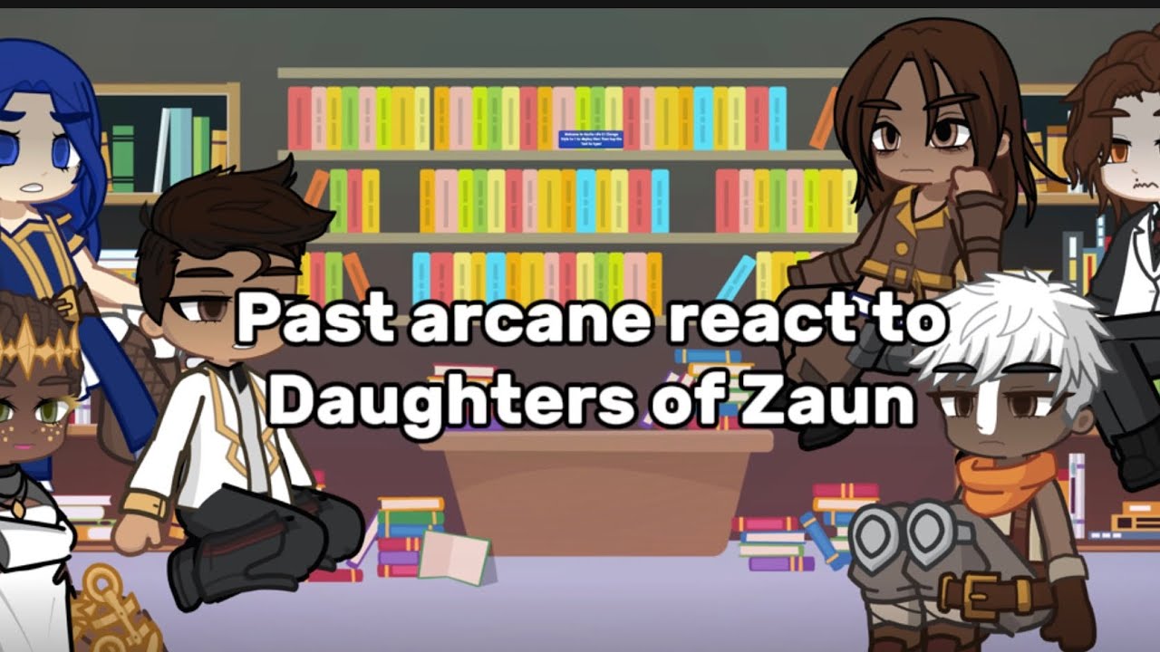 Past Arcane react to Daughters of Zaun