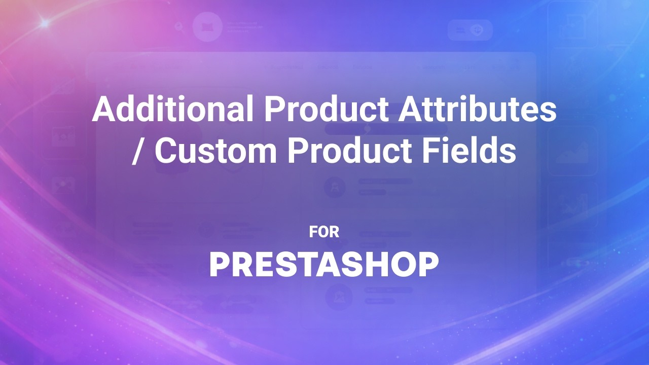 Additional Product Attributes / Custom Product Fields for PrestaShop
